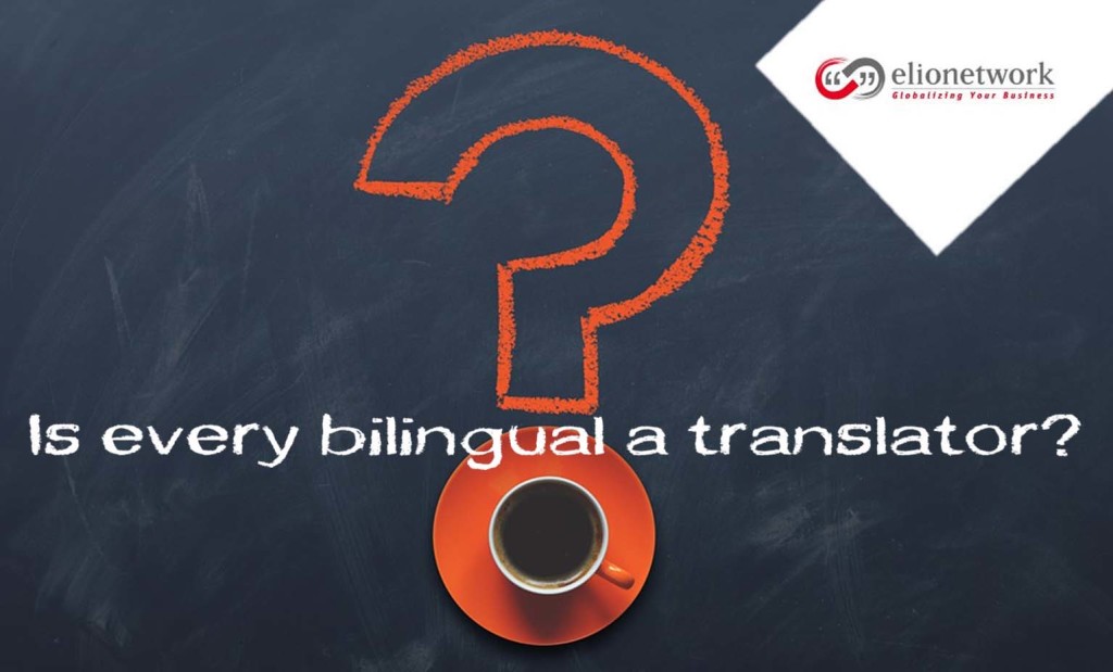 IS EVERY BILINGUAL A TRANSLATOR ?