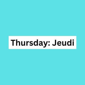 Thursday: Jeudi