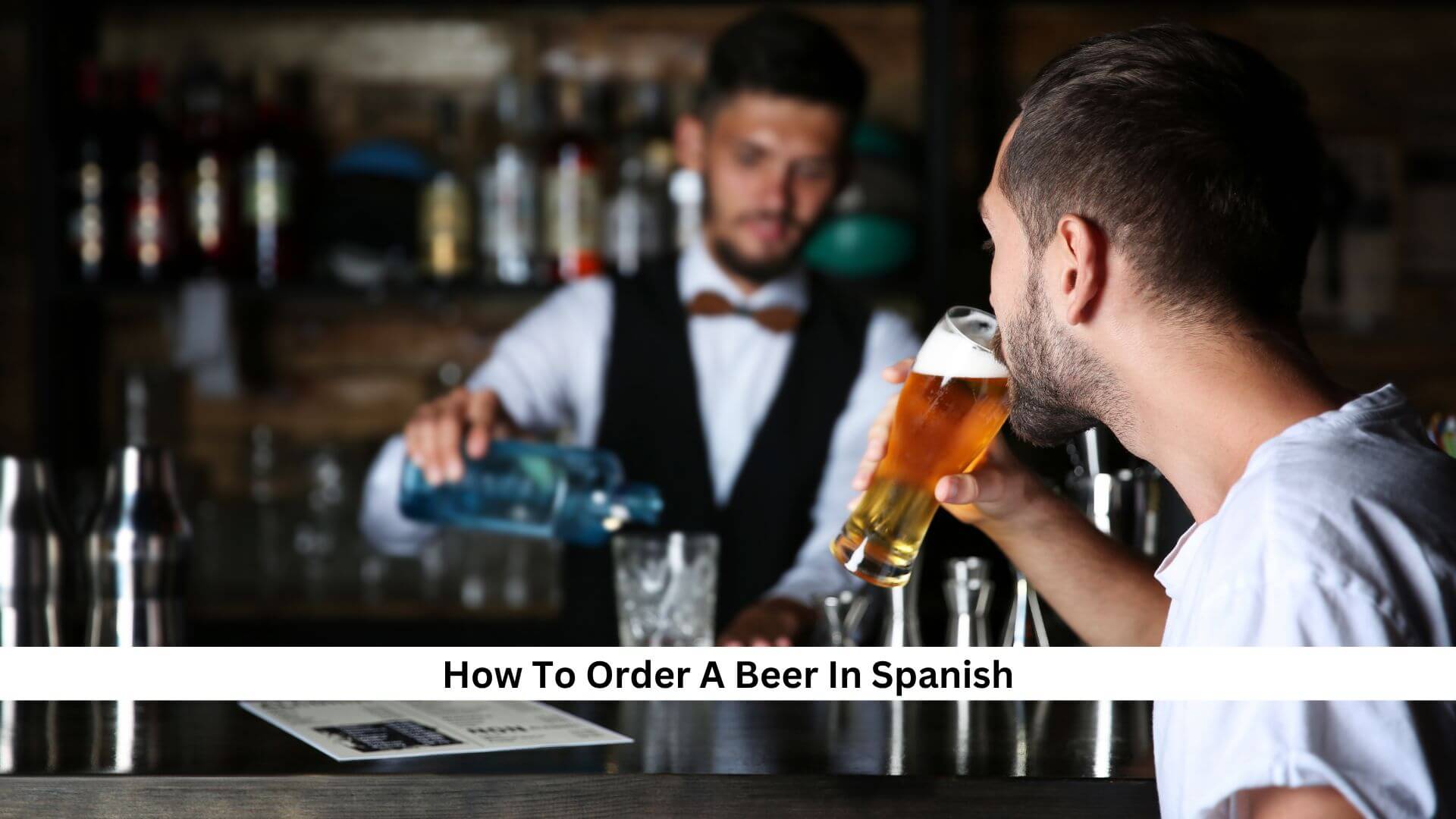 How To Order A Beer In Spanish: A Ultimate Guide