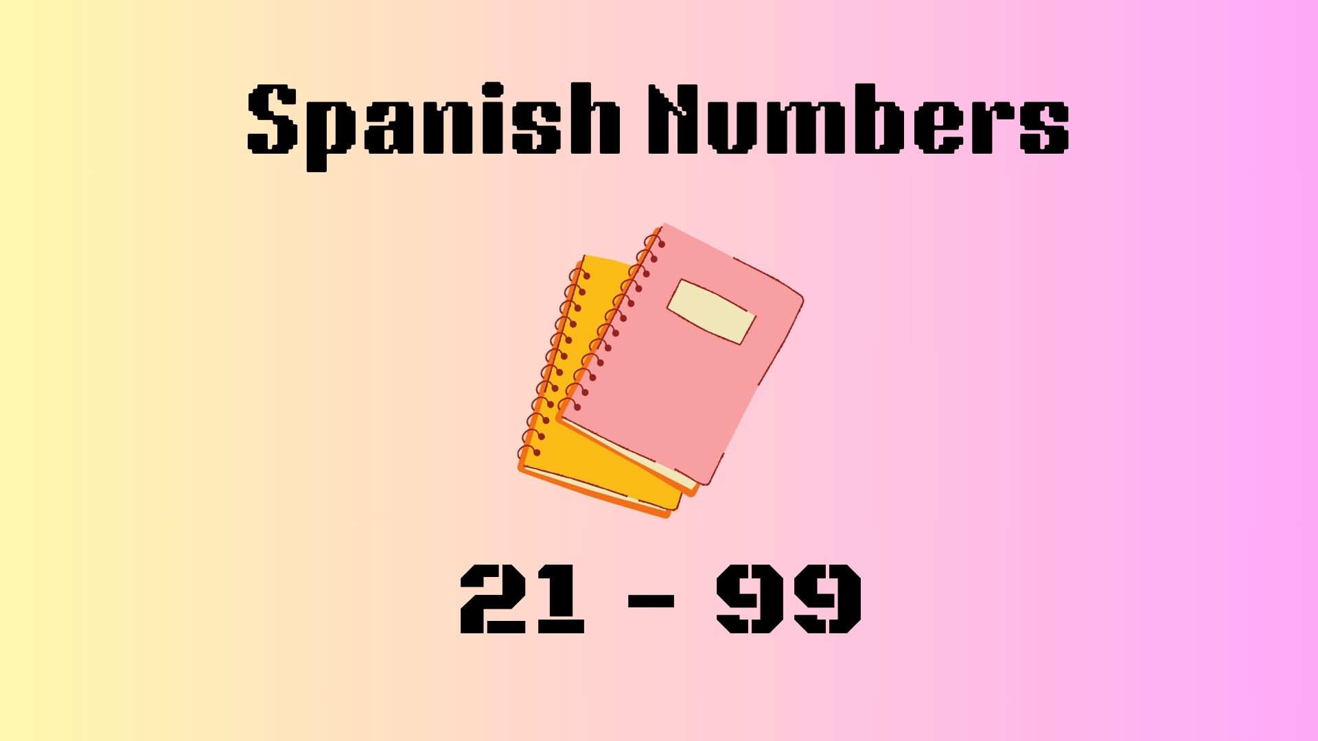 Spanish Numbers From 21 - 99