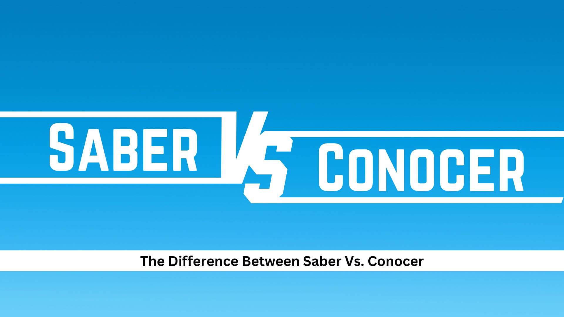 The Difference Between Saber Vs. Conocer A Simple Guide For Spanish Verbs