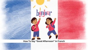 Good-Afternoon-In-French