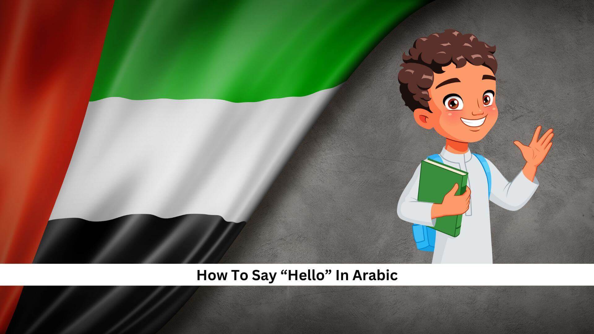 How To Say “Hello” In Arabic 15+ Unique Arabic Greetings