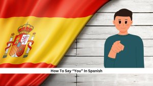 How to say You-In-Spanish