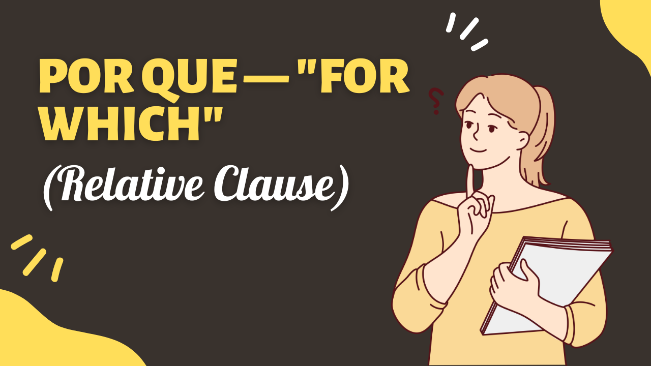 Por Que — "For Which" (Relative Clause)