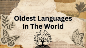 Top 15 Oldest Languages In The World [2024 Updated]