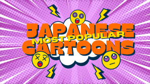 15 Most Popular Japanese Cartoons for Japanese Learners [Series and Movies]