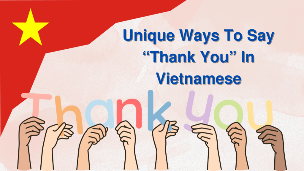 45+ Ways To Say “Thank You” In Vietnamese