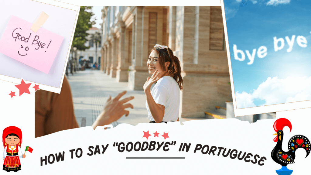 How to Say “Goodbye” in Portuguese