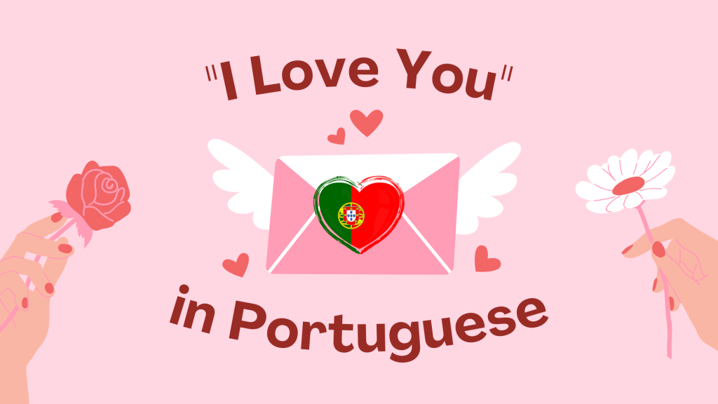 How to Say "I Love You" in Portuguese