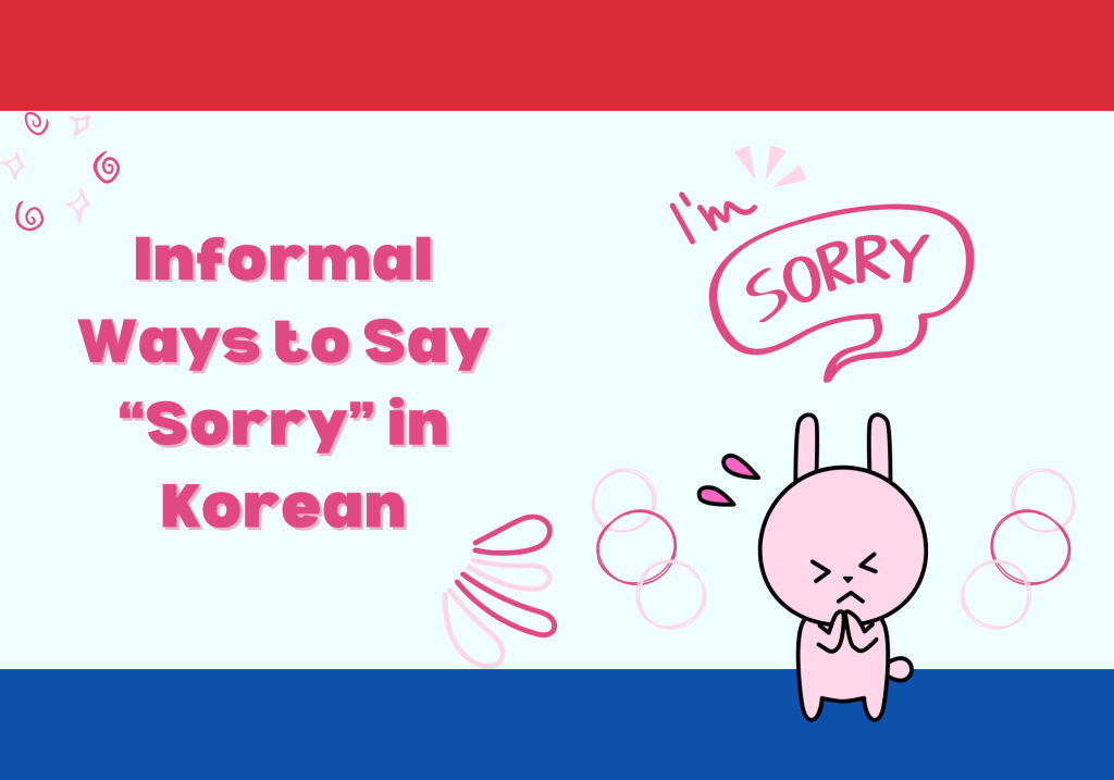 Informal Ways to Say “Sorry” in Korean