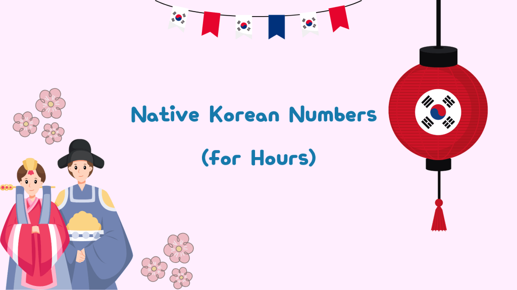 Native Korean Numbers (for Hours)