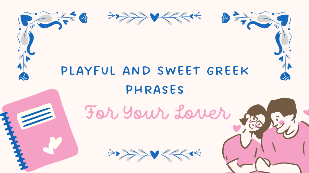 Playful and Sweet Greek Phrases For Your Lover