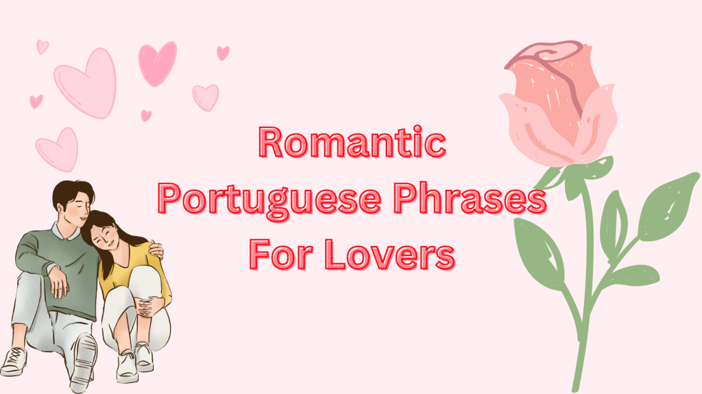 Romantic Portuguese Phrases For Lovers